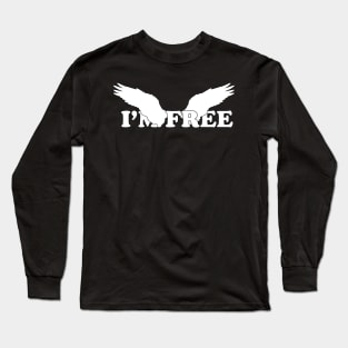 I'm free typography - white text Long Sleeve T-Shirt